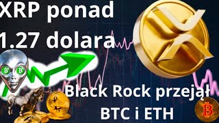 XRP rośnie  Black Rock kupił 16000 BTC oraz ETH  Co się stanie z rynkiem  BTC ETH [upl. by Renita]