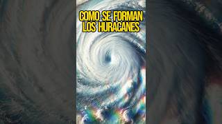 COMO SE FORMAN LOS HURACANES  ¡ENERGÍA INIMAGINABLE  PORQUE SE FORMAN LOS HURACANES [upl. by Tamma]