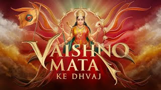 Vaishno Mata Ke Dhvaj Official Vaishno Mata Bhajan Video  Music Star Umesh  Jai Mata Di [upl. by Ameyn]