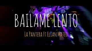 BAILAME LENTO  LA PANTERA FT ELIAN MATEO [upl. by Nywg]