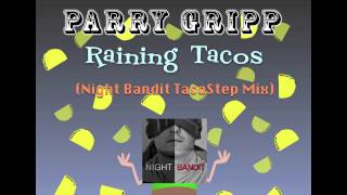 Raining Tacos Night Bandit TacoStep Mix  Parry Gripp amp Night Bandit [upl. by Nomrac]