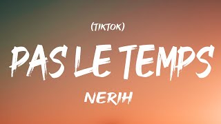 Pas Le Temps  Nerih Lyrics TikTok [upl. by Vashti]