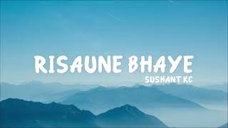 Sushant KC  Risaune Bhaye lyrics [upl. by Ahsinrat]