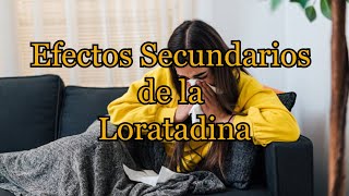 Efectos Secundarios de la Loratadina [upl. by Rohn]