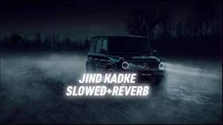 Jind Kadh K Slow  Reverb 4K  Prod By IGMOR  Latest Punjabi songs 2024 [upl. by Katusha55]