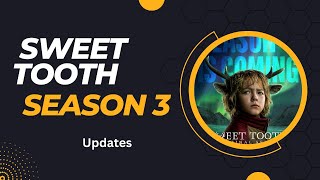 Sweet Tooth Season 3 Updates Release Date Plot and More [upl. by Idel]