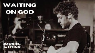 Niall Horan  Waiting on God  Music and Lyrics [upl. by Ariew]