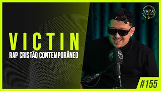 Victin rap cristão contemporâneo  NapaCast 155 [upl. by Fesoy]