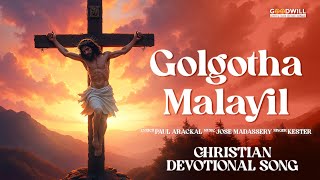 Golgotha Malayil  Devotional Song Malayalam  Jesus songs  Malayalam songs [upl. by Michaella]