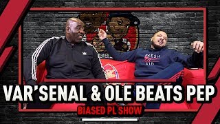 VARsenal amp Ole Beats Pep Again  Biased Premier League Show Ft Troopz [upl. by Steiner]