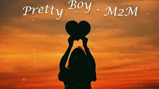 M2M – Pretty Boy Lyrics [upl. by Jovita]