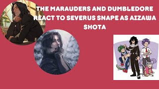 The Marauders and Dumbledore React to Severus Snape as Aizawa Shota  Harry Potter [upl. by Goss571]