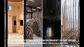 Venice Biennale 2021 The Future of the Built Environment in One Word [upl. by Lunsford]