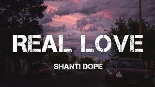 Shanti Dope  Real Love Lyrics [upl. by Htebsle]