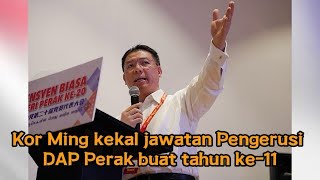 Kor Ming kekal jawatan Pengerusi DAP Perak buat tahun ke11 [upl. by Belva791]