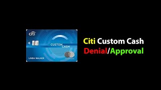 Citi Custom Cash DenialApproval [upl. by Tien385]