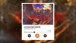 CHARABIA  LA MAIN QUI DONNE  Audio Officiel [upl. by Mastic]