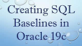 Creating SQL Baselines in Oracle 19c [upl. by Aivul]