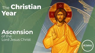 What is the Ascension of Jesus Christ to Heaven  Reflections on the Christian Year [upl. by Enirhtac]