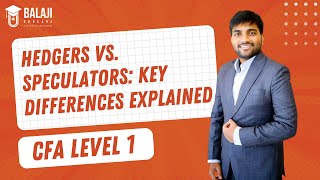 Hedgers vs Speculators Key Differences Explained  CFA Level 1  Balaji Educare [upl. by Ayama]