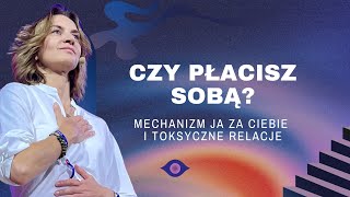 Czy płacisz SOBĄ Mechanizm JA za Ciebie i toksyczne relacje [upl. by Suivatco264]