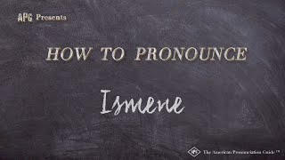 How to Pronounce Ismene Real Life Examples [upl. by Neelahtak]