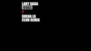 Lady Gaga  Judas Guena LG Club Remix [upl. by Grayson]