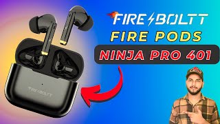 Fire Boltt Fire Pods Ninja Pro 401  Best Earbuds Under 1000  Fire Boltt Fire Pods Ninja Pro 401 [upl. by Enomsed134]