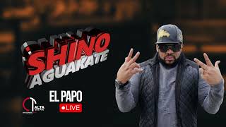 EL PAPO  SHINO AGUAKATE EN VIVO [upl. by Ghiselin]