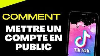 Paramètres de confidentialité TikTok comment mettre son compte TikTok en public [upl. by Kcarb]