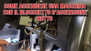 COME ACCENDERE UNA MACCHINA CON IL BLOCCHETTO DACCENSIONE ROTTO [upl. by Scrivenor111]