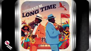 Nishard M  Long Time  2k25 Soca [upl. by Peti]