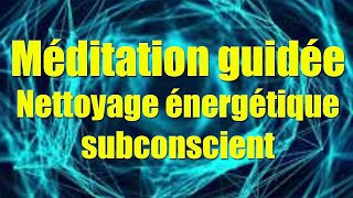 Hypnose Méditation  Nettoyage énergétique subconscient hypnose quantique hypnose spirituelle [upl. by Zetnod]