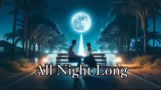 All Night Long Lyrics  Heartfelt Love Song About Longing and Memoriesquot [upl. by Philipines]