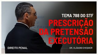 Tema 788 STF Prescrição da Pretensão Executória e o Impacto no Princípio da Presunção de Inocência [upl. by Suidualc379]