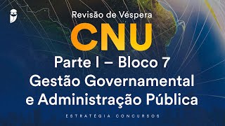 Revisão de Véspera CNU  Parte I – Bloco 7  Gestão Governamental e Administração Pública [upl. by Drofdeb]