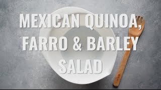 Mexican Quinoa Salad with Farro and Barley [upl. by Markson]