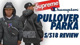 SUPREME x CHAMPION PARKA REVIEW SS18 [upl. by Ives966]