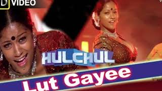 Lut Gayee HD Full Video Song Hulchul Akshaye Khanna Kareena Kapoor Bollywood Dj Bollywooddj [upl. by Ahsaret969]