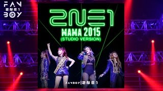 2NE1  MAMA 2015 FULL PERFORMANCE Studio Version [upl. by Neryt]