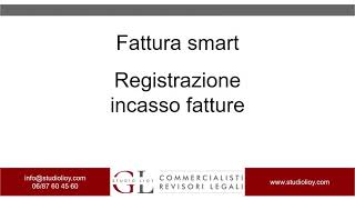 Fattura Smart registrazione incasso fattura attiva [upl. by Levona]