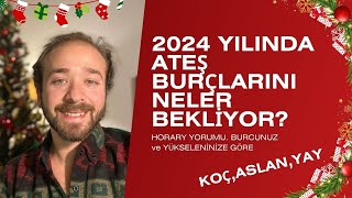 2024 YILINDA ATEŞ BURÇLARINI NELER BEKLİYOR KOÇ ASLAN YAY [upl. by Simonette]