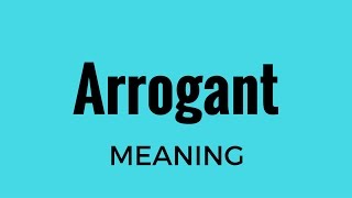 Arrogant Meaning [upl. by Nahshun]