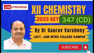 SUBJECT –CHEMISTRY CLASS XII PAPER 2023 SET 347 CD [upl. by Cadell]