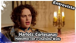 Entrevista a Charlotte Wells  Harlots Cortesanas [upl. by Eelana]