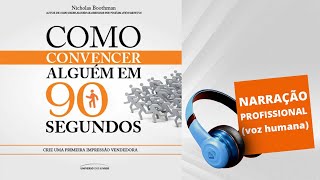 Audiolivro  Como Convencer Alguém em 90 Segundos [upl. by Gillett]