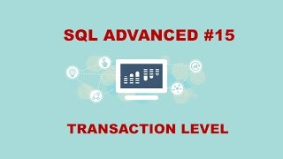 SQL Advanced 15 Overview of Transaction Levels [upl. by Wartow538]