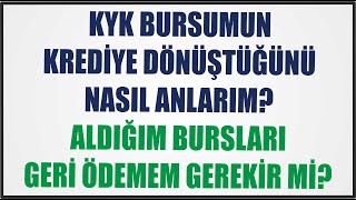 KYK BURSUNUN KREDİYE DÖNÜŞTÜĞÜNÜ NASIL ANLARIM ALDIĞIM BURSLARI GERİ ÖDEYECEK MİYİM [upl. by Harms174]