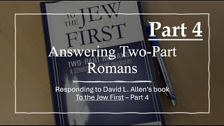 Answering TwoPart Romans  Responding to David L Allens Book To the Jew First  Part 4 [upl. by Dumah154]