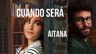 Cuando será  Aitana LETRA [upl. by Ahscrop]